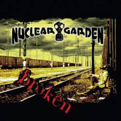 Nuclear Garden : Broken